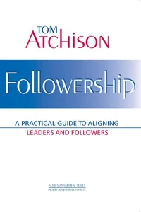 Followership: A Practical Guide to Aligning Leaders and Followers_cover