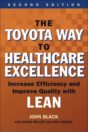 The Toyota Way to Healthcare Excellence: Increase Efficiency and Improve Quality with Lean, Second Edition