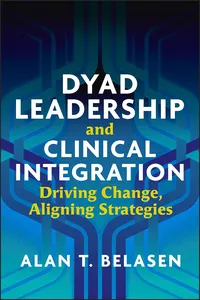 Dyad Leadership and Clinical Integration: Driving Change, Aligning Strategies_cover