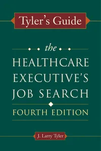 Tyler's Guide: The Healthcare Executive's Job Search, Fourth Edition_cover
