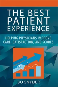 The Best Patient Experience: Helping Physicians Improve Care, Satisfaction, and Scores_cover