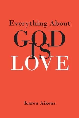 Everything About GOD IS LOVE