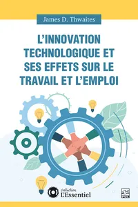 L'innovation technologique et ses effets sur le travail et l'emploi