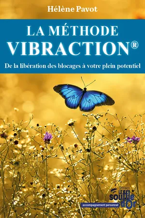 La Méthode Vibraction : De la libération des blocages à votre plein potentiel