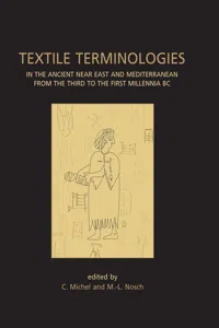 Textile Terminologies in the Ancient Near East and Mediterranean from the Third to the First Millennnia BC_cover