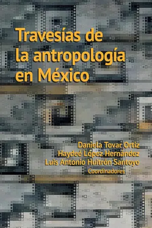 Travesías de la antropología en México