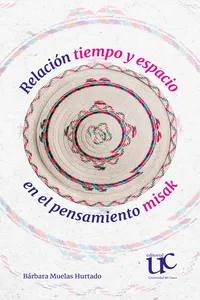 Relación tiempo y espacio en el pensamiento misak_cover