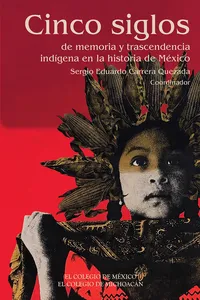 Cinco siglos de memoria y trascendencia indígena en la historia de México_cover