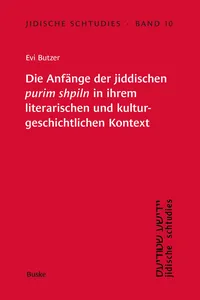 Die Anfänge der jiddischen 'purim shpiln' in ihrem literarischen und kulturgeschichtlichen Kontext_cover