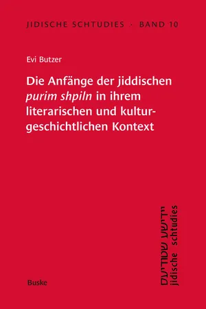 Die Anfänge der jiddischen 'purim shpiln' in ihrem literarischen und kulturgeschichtlichen Kontext