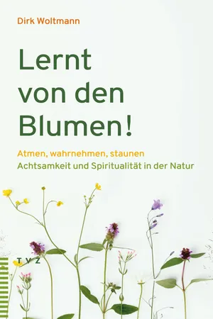 Lernt von den Blumen!