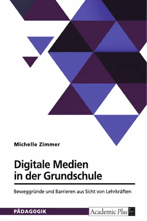 Digitale Medien in der Grundschule. Beweggründe und Barrieren aus Sicht von Lehrkräften