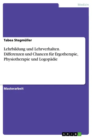 Lehrbildung und Lehrverhalten. Differenzen und Chancen für Ergotherapie, Physiotherapie und Logopädie