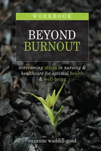 Workbook for Beyond Burnout, Second Edition: Overcoming Stress in Nursing and Healthcare for Optimal Health and Well-Being_cover