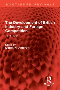 The Development of British Industry and Foreign Competition_cover
