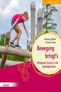Bewegung bringt's. Erfolgreich lernen in der Ganztagsschule_cover