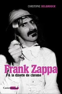 Frank Zappa & la dînette de chrome_cover
