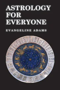 Astrology for Everyone: What it is and How it Works_cover