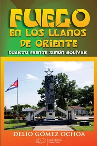 Fuego en los llanos de Oriente. Cuarto Frente Simón Bolívar_cover