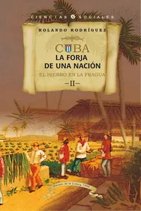 Cuba: La forja de una nación. II. El hierro en la fragua_cover