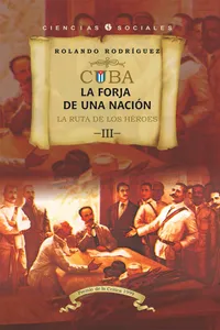 Cuba: La forja de una nación. III. La ruta de los héroes_cover