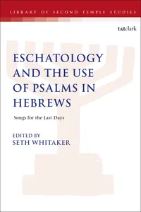 Eschatology and the Use of Psalms in Hebrews_cover
