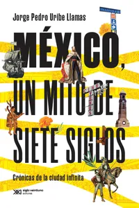 México, un mito de siete siglos_cover