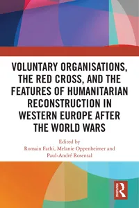 Voluntary Organisations, the Red Cross, and the Features of Humanitarian Reconstruction in Western Europe after the World Wars_cover
