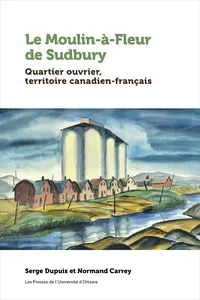 Le Moulin-à-Fleur de Sudbury_cover