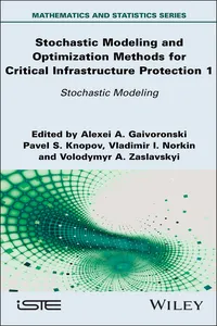 Stochastic Modeling and Optimization Methods for Critical Infrastructure Protection, Volume 1_cover