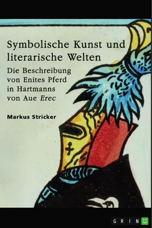 Symbolische Kunst und literarische Welten. Die Beschreibung von Enites Pferd in Hartmanns von Aue "Erec"