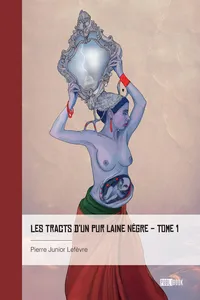Les Tracts d'un pur laine nègre - Tome 1