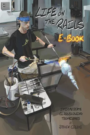 Life on the Rails: Intermediate Glassblowing Techniques