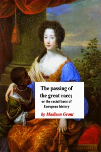 The passing of the great race; or, The racial basis of European history_cover