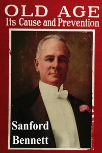 Old Age, Its Cause and Prevention: The Story of an Old Body and Face Made Young_cover