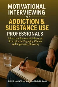 Motivational Interviewing for Addiction & Substance Use Professionals