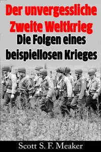 Der unvergessliche Zweite Weltkrieg: Die Folgen eines beispiellosen Krieges_cover