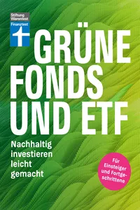 Grüne Fonds und ETF - Geld anlegen mit Nachhaltigkeit - Anlagestrategien, Ratings und Banken für Ihre Geldanlage_cover