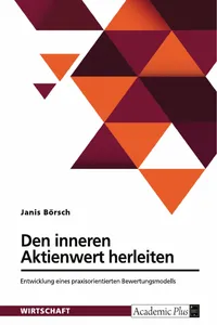 Den inneren Aktienwert herleiten. Entwicklung eines praxisorientierten Bewertungsmodells_cover