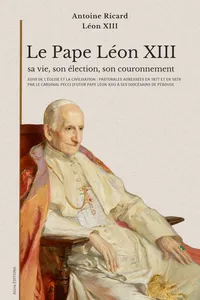 Le Pape Léon XIII : sa vie, son élection, son couronnement_cover