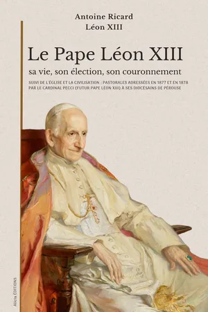 Le Pape Léon XIII : sa vie, son élection, son couronnement