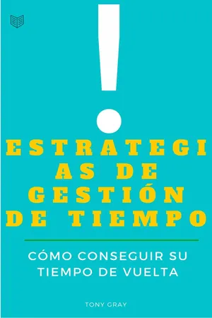 Estrategias de Gestión de Tiempo. Cómo conseguir su tiempo de Vuelta