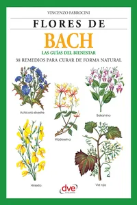 Flores de Bach. Guia del bienestar, 38 Remedios para curar de forma natural_cover