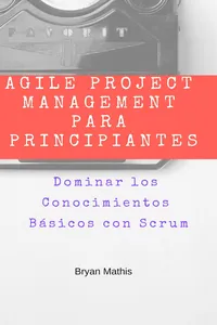Agile Project Management para Principiantes: Dominar los Conocimientos Básicos con Scrum_cover