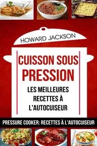 Cuisson sous pression: les meilleures recettes à l'autocuiseur_cover