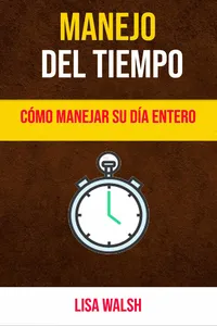 Manejo Del Tiempo: Cómo Manejar Su Día Entero_cover