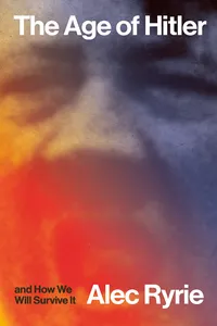 The Age of Hitler and How We Will Survive It