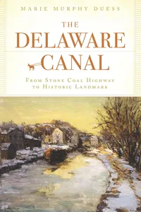 The Delaware Canal: From Stone Coal Highway to Historic Landmark_cover