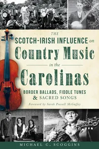 The Scotch-Irish Influence on Country Music in the Carolinas: Border Ballads, Fiddle Tunes and Sacred Songs_cover