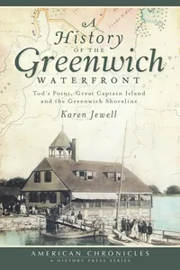 A History of the Greenwich Waterfront: Tod's Point, Great Captain Island and the Greenwich Shoreline_cover